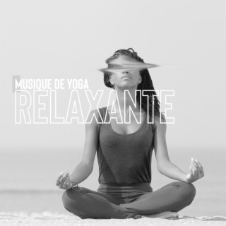 Musique de yoga relaxante: Révolution du corps et de l'esprit, Soulagement du stress, Musique pacifique pour une harmonie profonde