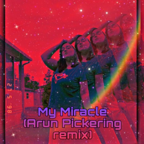 My Miracle (Arun Pickering remix) | Boomplay Music