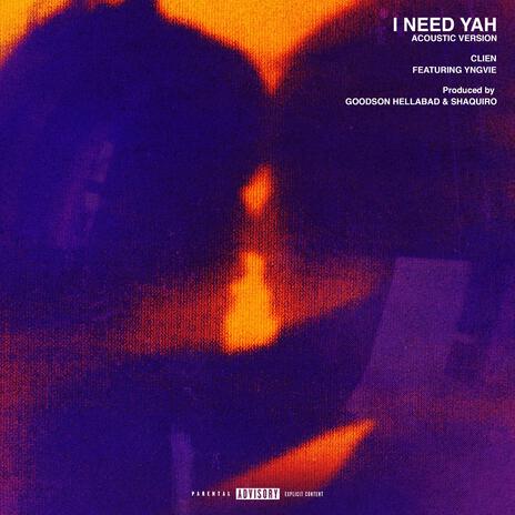 I NEED YAH (Acoustic) ft. YNGVIE | Boomplay Music