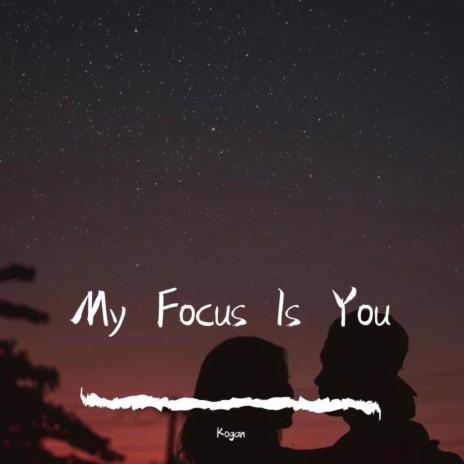 My Focus Is You | Boomplay Music