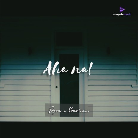 Aha na ft. Barlina | Boomplay Music