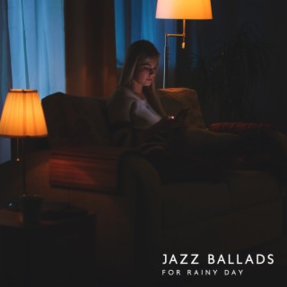 Jazz Ballads for Rainy Day: Soft Instrumental Jazz for Relaxing Moments at Home and Stress Relief