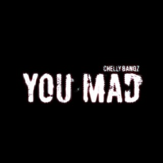 You Mad lyrics | Boomplay Music