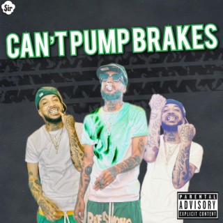 Can't Pump Brakes lyrics | Boomplay Music