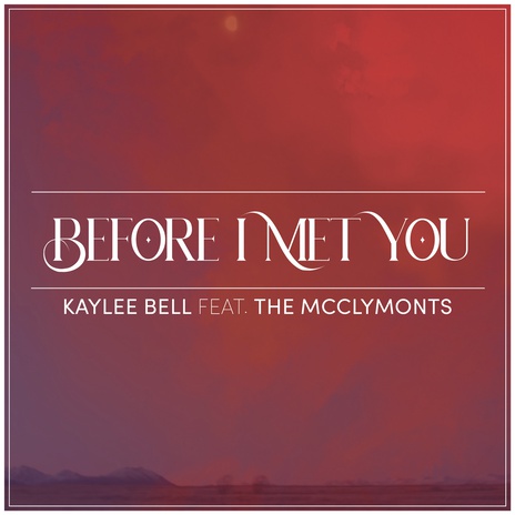 Before I Met You ft. The McClymonts | Boomplay Music