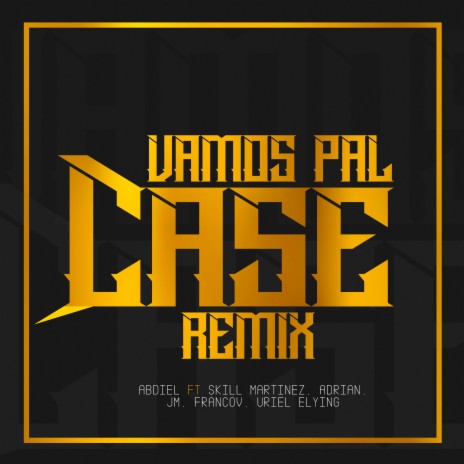 Vamos Pal Case (Remix) ft. Skill Martinez, Adriam, Francov, Uriel Elyng & JM | Boomplay Music