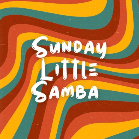 Sunday Little Samba | Boomplay Music