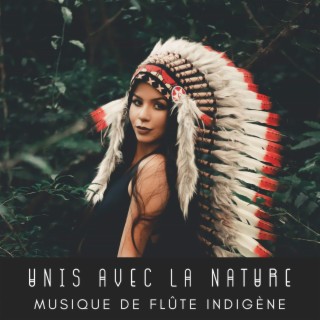 Unis avec la nature – Musique de flûte indigène, Sons de la nature pour une méditation profonde, Concentration et soulagement du stress