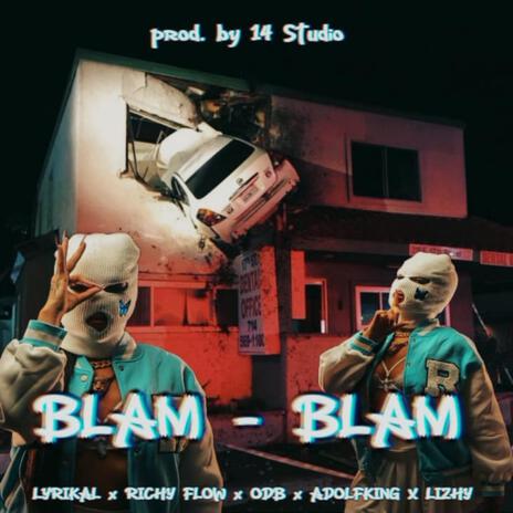 Blam - Blam ft. ODB, LIZHY, Lyrikal & Adolfking | Boomplay Music