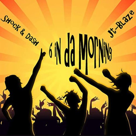 6 In Da Morning (feat. Shock & Dash) | Boomplay Music