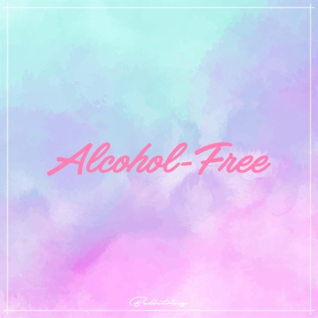 Alcohol-Free (Instrumental) | Boomplay Music