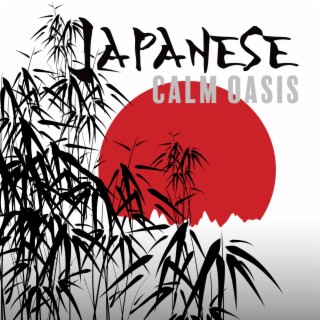 Japanese Calm Oasis: Beautiful Oriental Music for Deep Relaxation, Spiritual Harmony and Restful Sleep