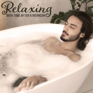 Relaxing Bath Time After a Workday: Soothing Chill New Age and Smooth Jazz Music, Tranquil Background for Self Care