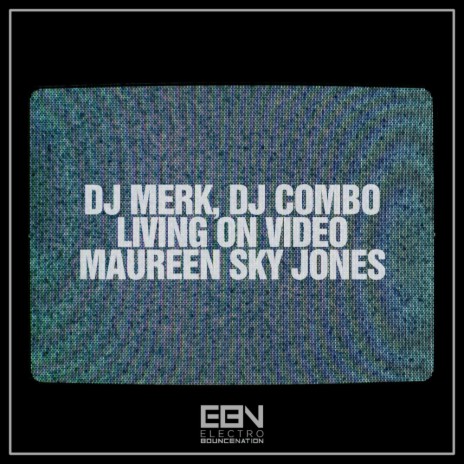 Living On Video (Radio Edit) ft. DJ Combo & Maureen Sky Jones