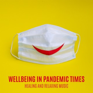 Wellbeing in Pandemic Times: Healing and Relaxing Music, Stress Relief, Psychosomatic Calm and Peace of Mind