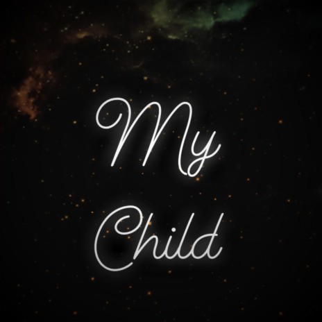 My Child | Boomplay Music