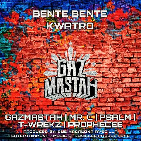 Bente bente kwatro ft. Prophecee, Desibyus, P-Salm & Mr. C | Boomplay Music