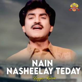 Nain Nasheelay Teday