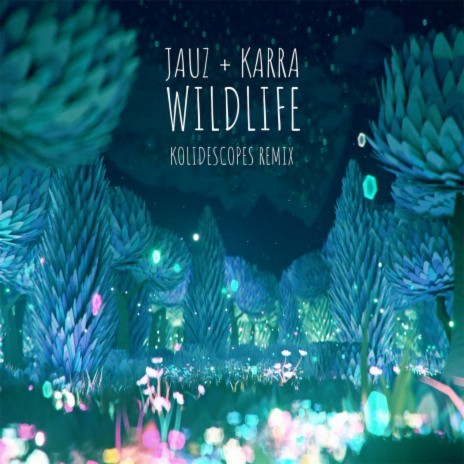 Wildlife (KOLIDESCOPES Remix) ft. KARRA | Boomplay Music