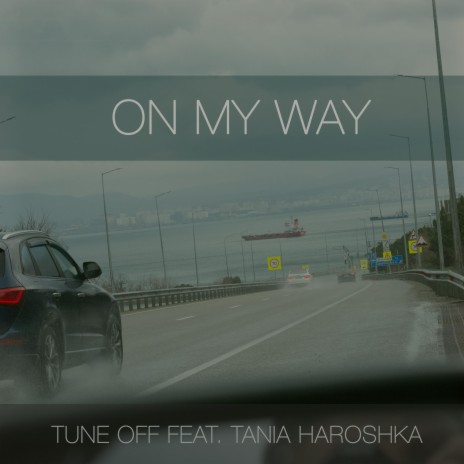 On My Way ft. Tania Haroshka | Boomplay Music