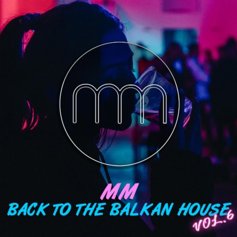 Back to the Balkan House (Vol. 6)