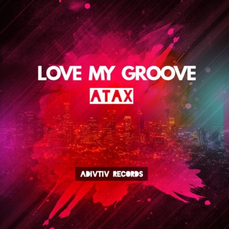 Love My Groove | Boomplay Music