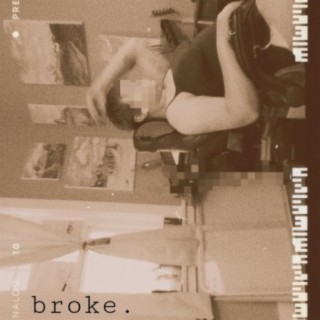 broke.