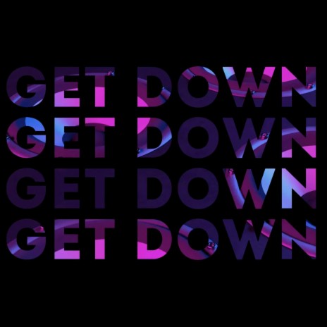 GET DOWN | Boomplay Music