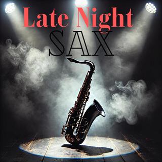 Late Night Sax: Saxophone Jazz, Evening Relax Background Music