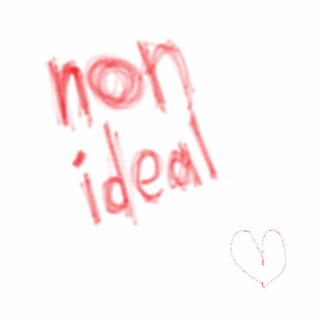 non ideal <3 | Boomplay Music