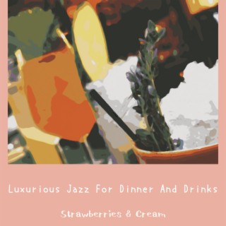 Luxurious Jazz For Dinner And Drinks