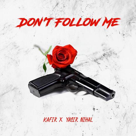 Don't Follow me ft. Yasir Nihal | Boomplay Music