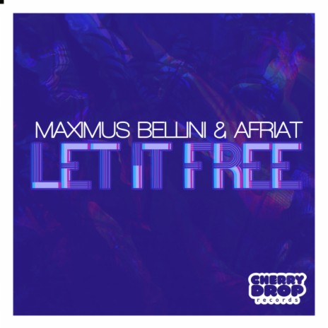 Let It Free (Original Mix) ft. Maximus Bellini | Boomplay Music