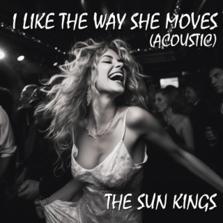 I Like The Way She Moves (Acoustic)