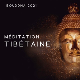 Bouddha 2021: Méditation tibétaine, Relaxation profonde, Apaiser l'esprit, le corps et l'âme