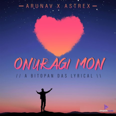 Onuragi Mon ft. Astrex & Bitopan Das | Boomplay Music