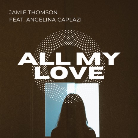 All My Love ft. Angelina Caplazi | Boomplay Music