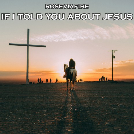 If I Told You About Jesus | Boomplay Music