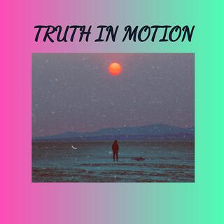 Truth In Motion