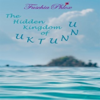 The Hidden Kingdom of Uktunnu