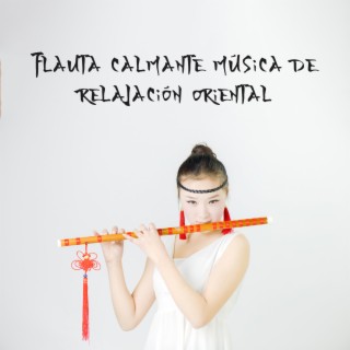 Flauta calmante música de relajación oriental (Sonidos curativos, Espíritu de la naturaleza, Descanso profundo, Renovación del cuerpo y la mente, Meditación)