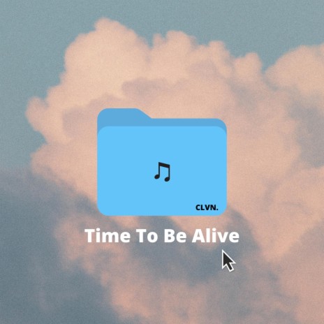 Time To Be Alive | Boomplay Music