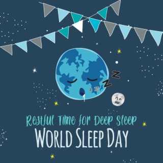 Restful Time for Deep Sleep - World Sleep Day: Tranquility Sleep, Calm & Peace, Soothing Phase