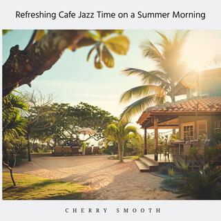 Refreshing Cafe Jazz Time on a Summer Morning