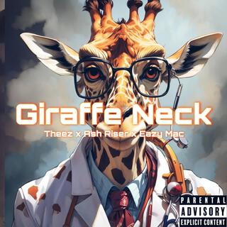 Giraffe Neck ft. Ash Riser & Eazy Mac lyrics | Boomplay Music