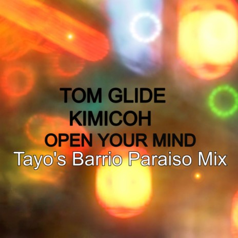 Open Your Mind (Tayo's Barrio Paraiso Mix) ft. Kimicoh