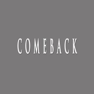 COMEBACK