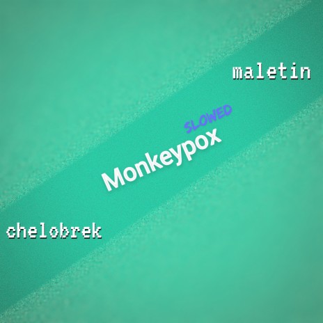 Monkeypox (Slowed) ft. chelobrek | Boomplay Music