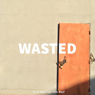 Wasted