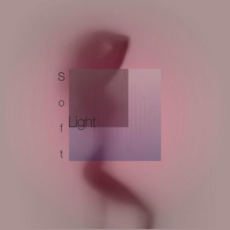 Soft Light | Boomplay Music